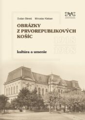 Obrázky z prvorepublikových Košíc: kultúra a umenie 1918 – 1938