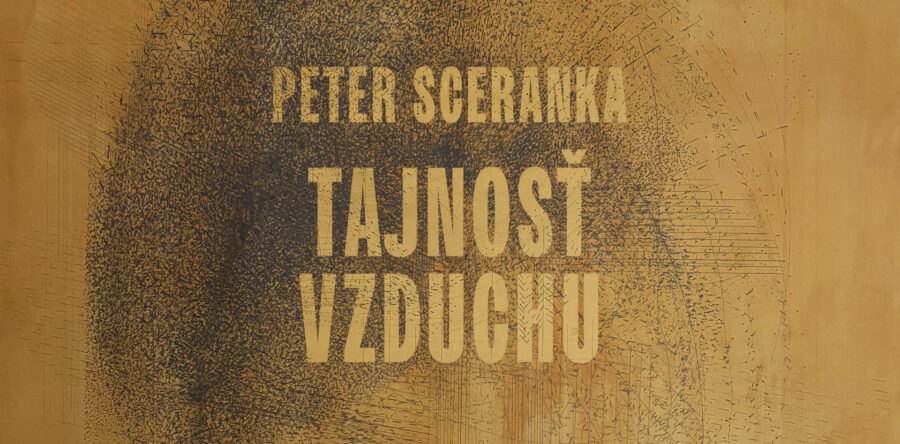 Peter Sceranka – Tajnosť vzduchu